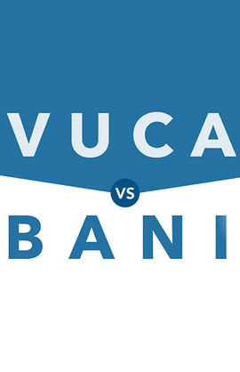 BANI vs. VUCA